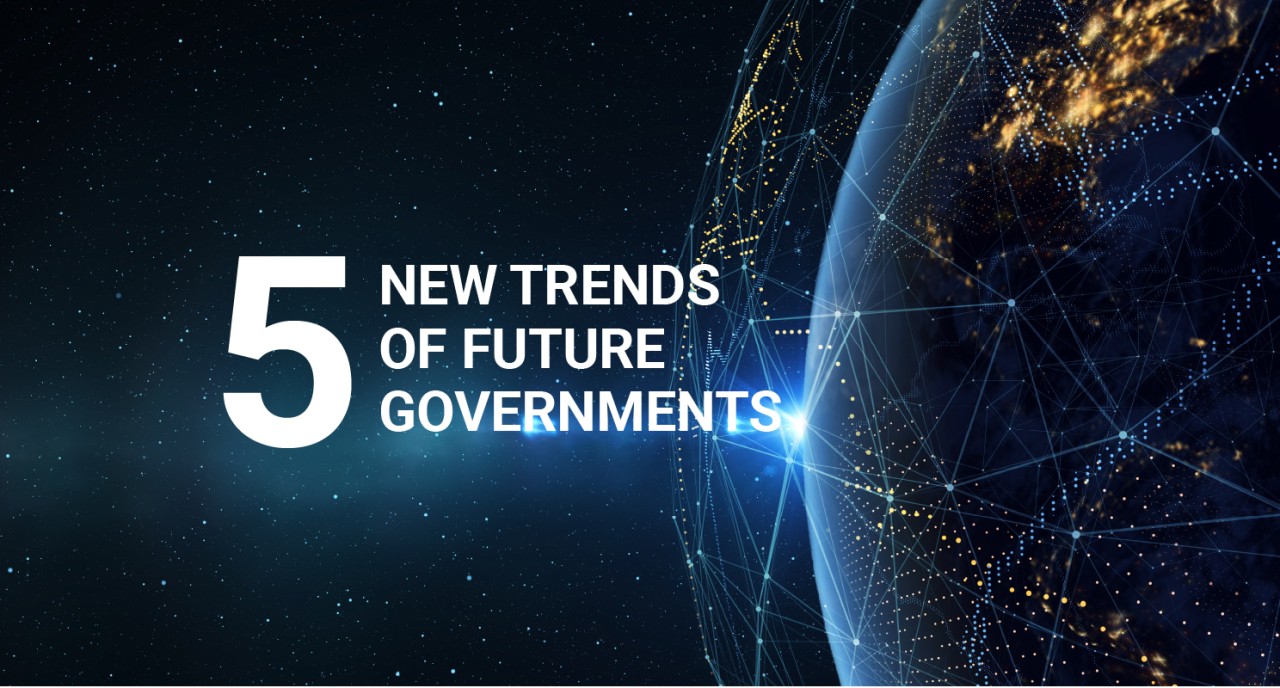 Five New Trends of Future Governments